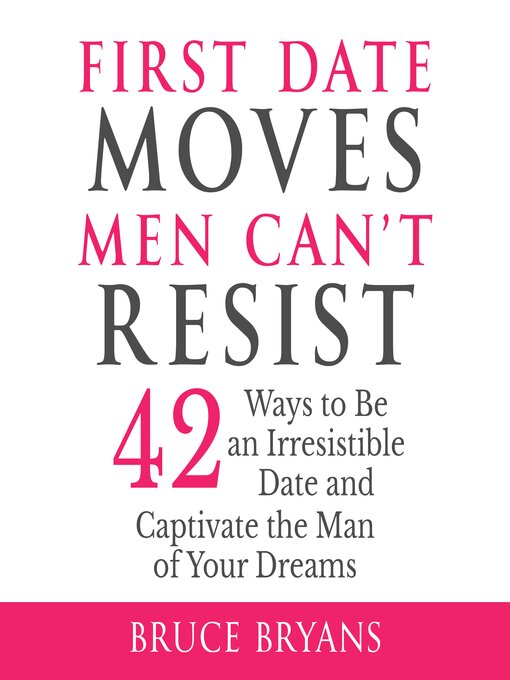 Title details for First Date Moves Men Can't Resist by Bruce Bryans - Available